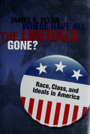 Where have all the liberals gone? : race, class, and ideals in America /