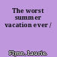 The worst summer vacation ever /