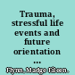 Trauma, stressful life events and future orientation in a community population of older adolescents /