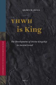 YHWH is king : the development of divine kingship in ancient Israel /