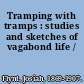 Tramping with tramps : studies and sketches of vagabond life /