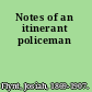 Notes of an itinerant policeman