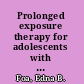 Prolonged exposure therapy for adolescents with PTSD emotional processing of traumatic experiences : therapist guide /