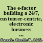 The e-factor building a 24/7, customer-centric, electronic business for the Internet age /