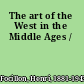 The art of the West in the Middle Ages /