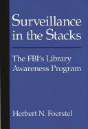 Surveillance in the stacks : the FBI's library awareness program /