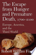 The escape from hunger and premature death, 1700-2100 Europe, America, and the Third World /