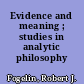 Evidence and meaning ; studies in analytic philosophy /