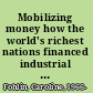 Mobilizing money how the world's richest nations financed industrial growth /