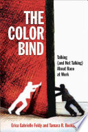 The color bind : talking (and not talking) about race at work /