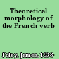 Theoretical morphology of the French verb