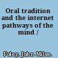 Oral tradition and the internet pathways of the mind /