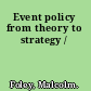 Event policy from theory to strategy /