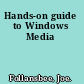 Hands-on guide to Windows Media