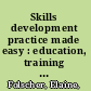 Skills development practice made easy : education, training and development guidelines and resources /