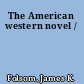 The American western novel /