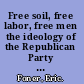 Free soil, free labor, free men the ideology of the Republican Party before the Civil War /