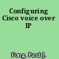 Configuring Cisco voice over IP