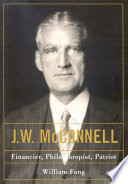 J.W. McConnell financier, philanthropist, patriot /