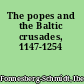 The popes and the Baltic crusades, 1147-1254