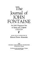 The journal of John Fontaine ; an Irish Huguenot son in Spain and Virginia, 1710-1719 /