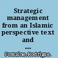 Strategic management from an Islamic perspective text and cases /