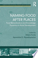 Naming food after places food relocalization and knowledge dynamics in rural development /