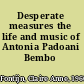 Desperate measures the life and music of Antonia Padoani Bembo /