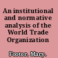 An institutional and normative analysis of the World Trade Organization