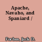 Apache, Navaho, and Spaniard /
