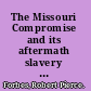 The Missouri Compromise and its aftermath slavery & the meaning of America /