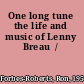 One long tune the life and music of Lenny Breau  /