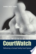 The women of CourtWatch reforming a corrupt family court system /