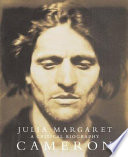 Julia Margaret Cameron : a critical biography /