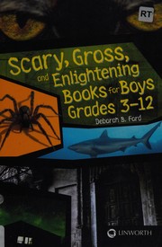 Scary, gross, and enlightening: books for boys grades 3-12 /