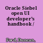 Oracle Siebel open UI developer's handbook /