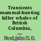 Transients mammal-hunting killer whales of British Columbia, Washington, and Southeastern Alaska /