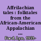 Affrilachian tales : folktales from the African-American Appalachian tradition /