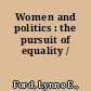 Women and politics : the pursuit of equality /