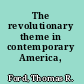 The revolutionary theme in contemporary America,