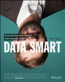 Data smart : using data science to transform information into insight /