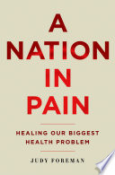 A nation in pain : healing our nation's biggest health problem /