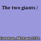 The two giants /