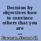 Decision by objectives how to convince others that you are right /