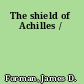 The shield of Achilles /