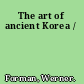 The art of ancient Korea /