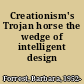 Creationism's Trojan horse the wedge of intelligent design /