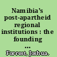 Namibia's post-apartheid regional institutions : the founding year /