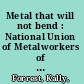Metal that will not bend : National Union of Metalworkers of South Africa 1980-1995 /