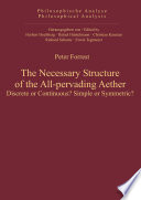 The necessary structure of the all-pervading aether discrete or continuous? Simple or symmetric? /